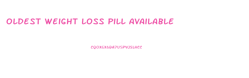 Oldest Weight Loss Pill Available