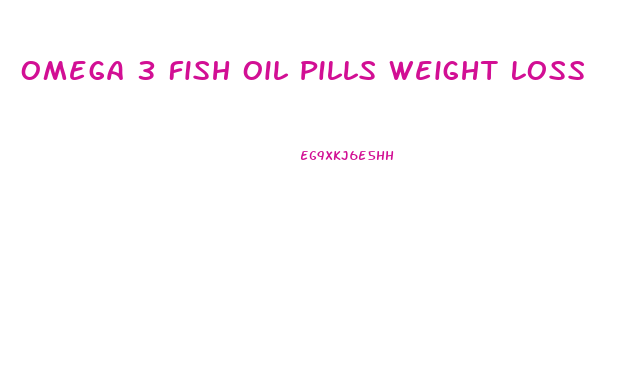 Omega 3 Fish Oil Pills Weight Loss