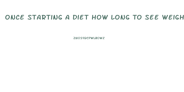 Once Starting A Diet How Long To See Weight Loss