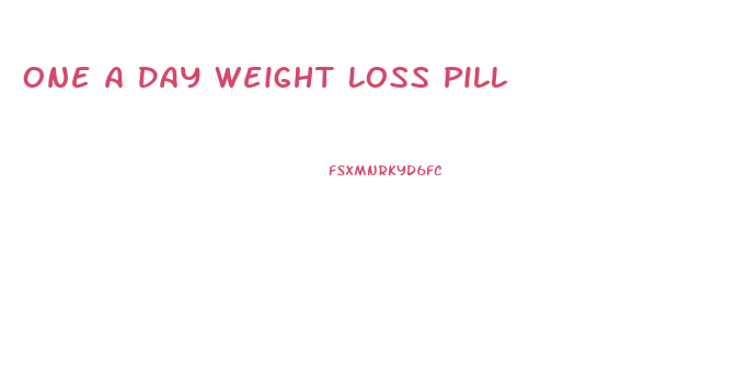 One A Day Weight Loss Pill