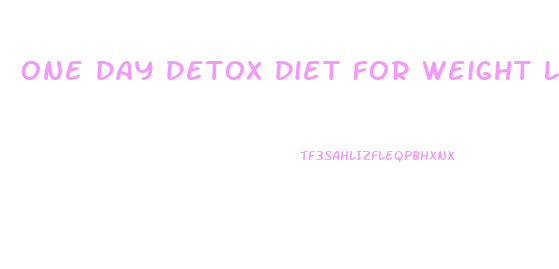 One Day Detox Diet For Weight Loss