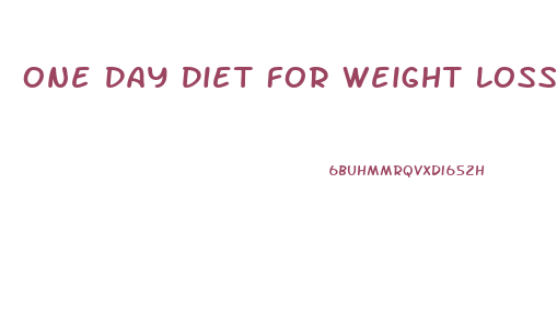 One Day Diet For Weight Loss