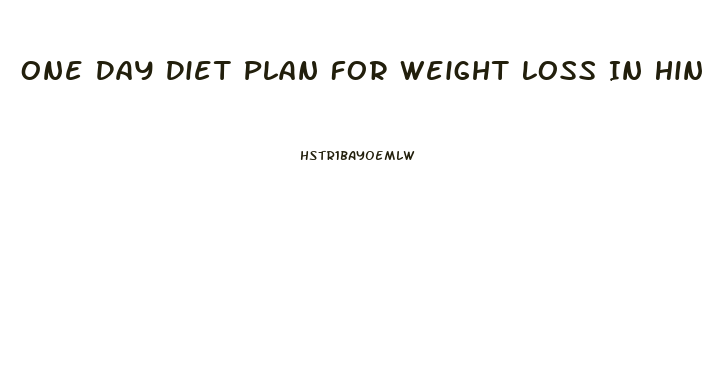 One Day Diet Plan For Weight Loss In Hindi