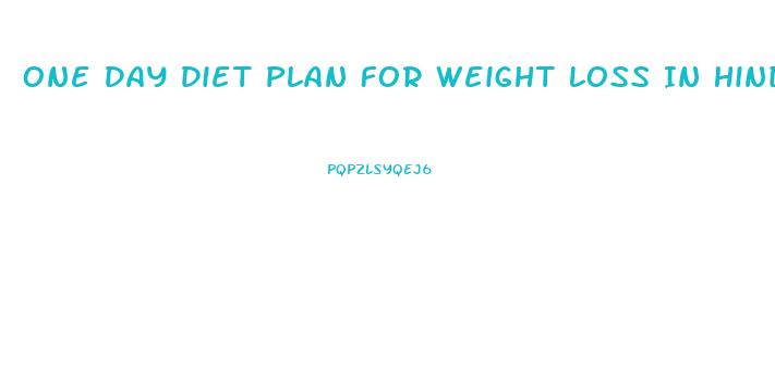 One Day Diet Plan For Weight Loss In Hindi