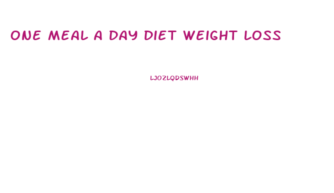 One Meal A Day Diet Weight Loss