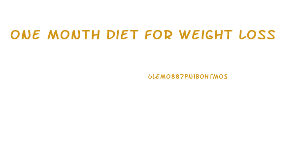 One Month Diet For Weight Loss