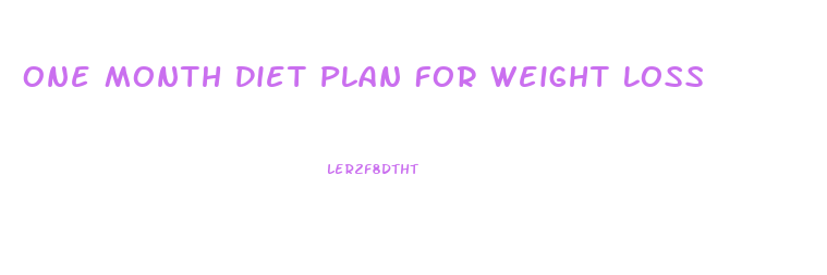 One Month Diet Plan For Weight Loss