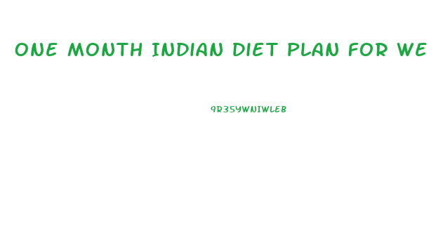 One Month Indian Diet Plan For Weight Loss