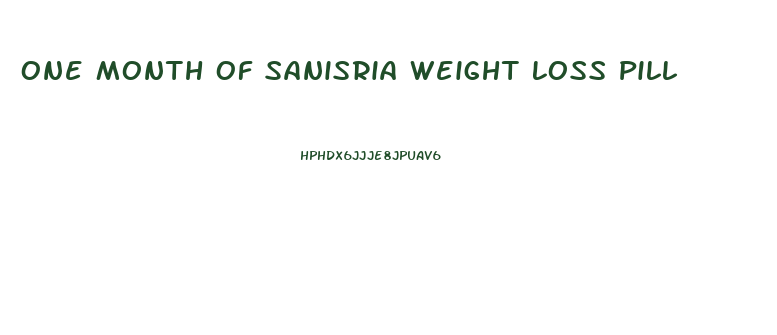 One Month Of Sanisria Weight Loss Pill