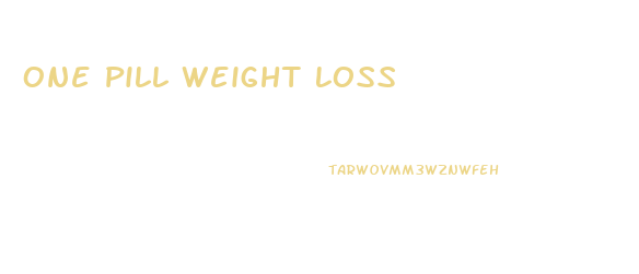 One Pill Weight Loss