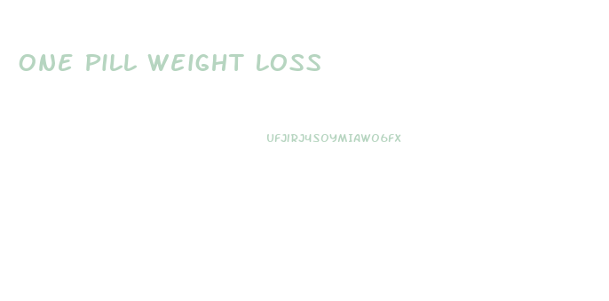 One Pill Weight Loss