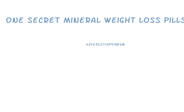 One Secret Mineral Weight Loss Pills Shark Tank