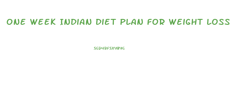 One Week Indian Diet Plan For Weight Loss
