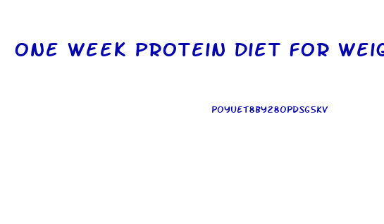 One Week Protein Diet For Weight Loss