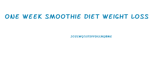 One Week Smoothie Diet Weight Loss