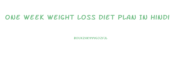 One Week Weight Loss Diet Plan In Hindi