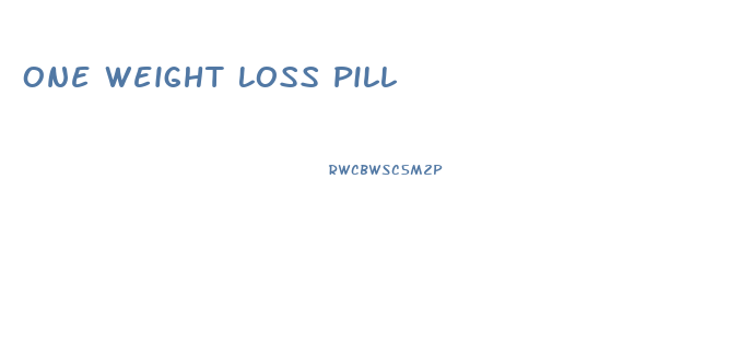 One Weight Loss Pill