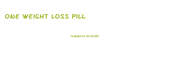 One Weight Loss Pill