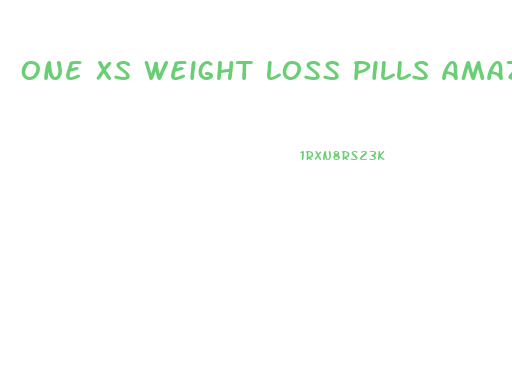 One Xs Weight Loss Pills Amazon