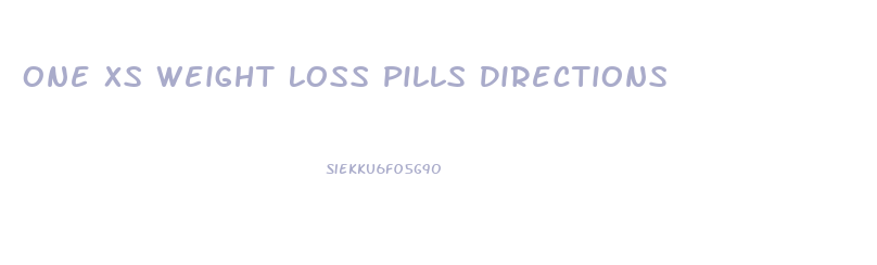 One Xs Weight Loss Pills Directions