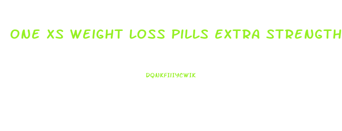 One Xs Weight Loss Pills Extra Strength Appetite