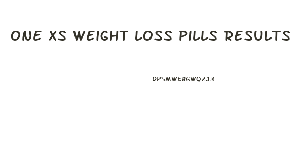 One Xs Weight Loss Pills Results