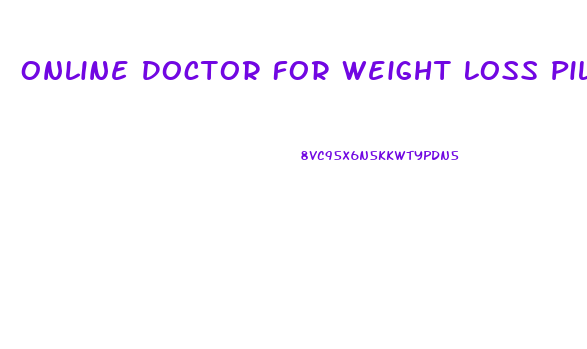 Online Doctor For Weight Loss Pills