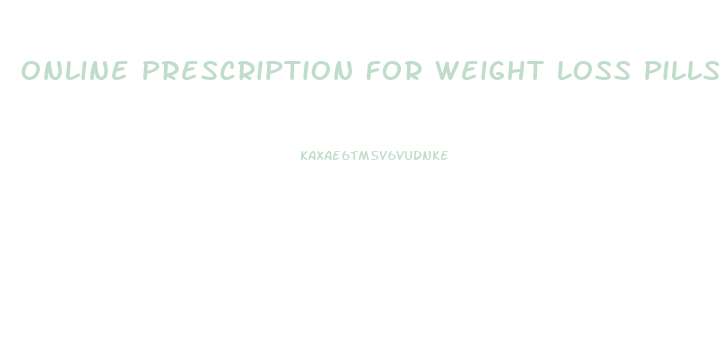 Online Prescription For Weight Loss Pills