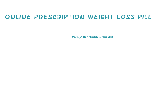 Online Prescription Weight Loss Pill