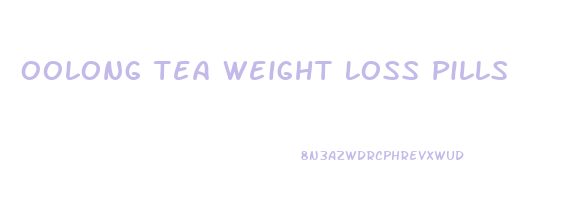 Oolong Tea Weight Loss Pills