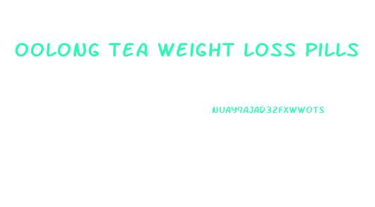 Oolong Tea Weight Loss Pills