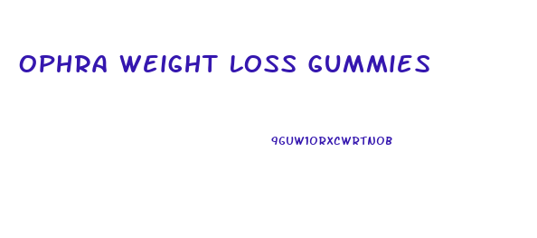 Ophra Weight Loss Gummies