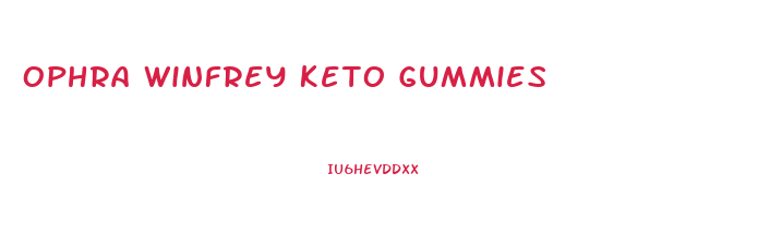 Ophra Winfrey Keto Gummies