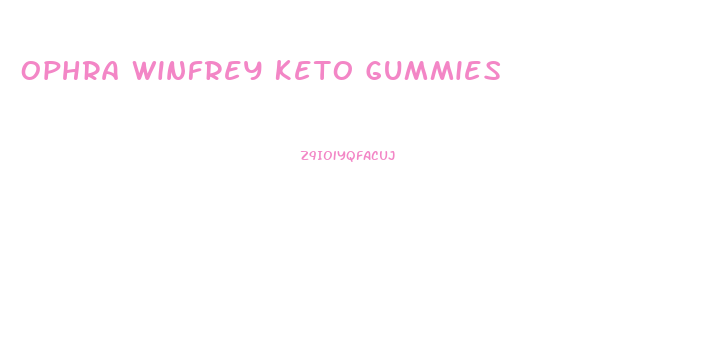 Ophra Winfrey Keto Gummies