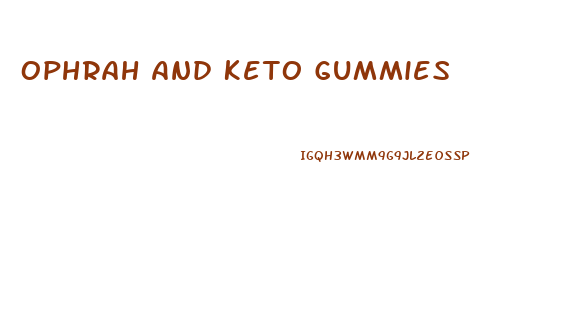 Ophrah And Keto Gummies