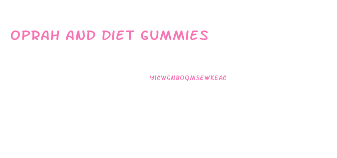 Oprah And Diet Gummies