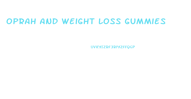 Oprah And Weight Loss Gummies
