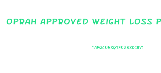 Oprah Approved Weight Loss Pill