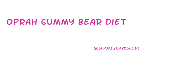 Oprah Gummy Bear Diet