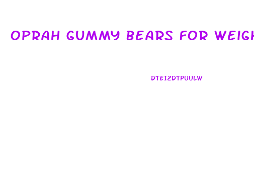 Oprah Gummy Bears For Weight Loss