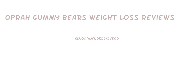 Oprah Gummy Bears Weight Loss Reviews