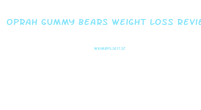 Oprah Gummy Bears Weight Loss Reviews