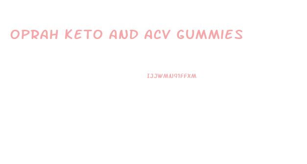 Oprah Keto And Acv Gummies