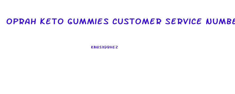 Oprah Keto Gummies Customer Service Number
