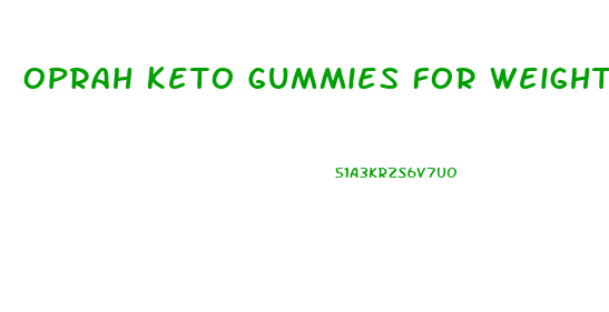 Oprah Keto Gummies For Weight Loss And Belly Fat