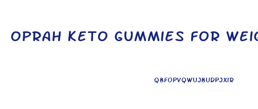 Oprah Keto Gummies For Weight Loss