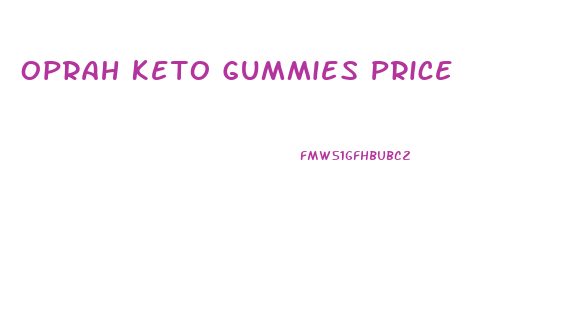 Oprah Keto Gummies Price