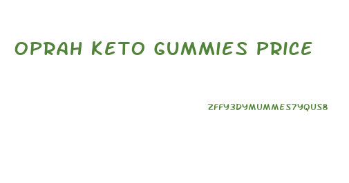 Oprah Keto Gummies Price