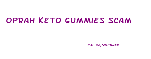 Oprah Keto Gummies Scam