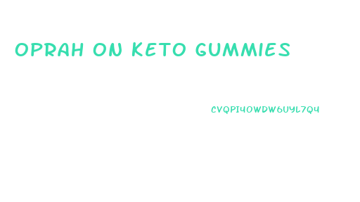 Oprah On Keto Gummies